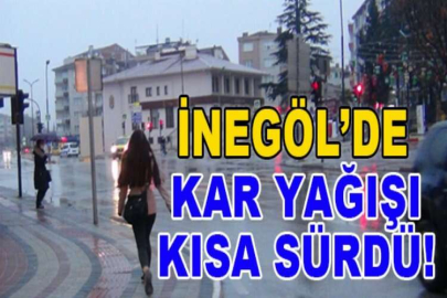 İnegöl'de kar yağışı kısa sürdü