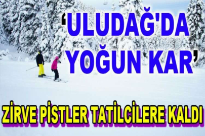 Uludağ'da yoğun kar...Zirve pistler tatilcilere kaldı