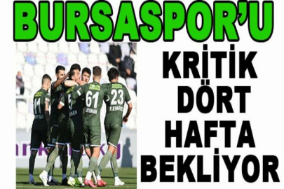 Bursaspor’u kritik dört hafta bekliyor