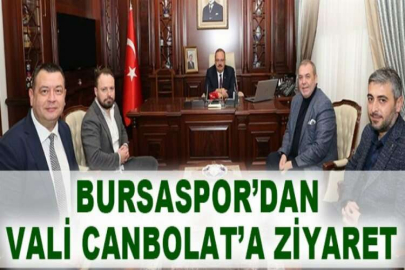 Bursaspor Başkanı Erkan Kamat ve yönetim kurulu, Bursa Valisi Yakup Canbolat’ı ziyaret etti