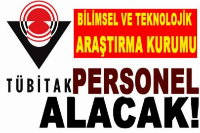 TÜBİTAK Türkiye Bilimsel ve Teknolojik Araştırma Kurumu 6 personel alacak