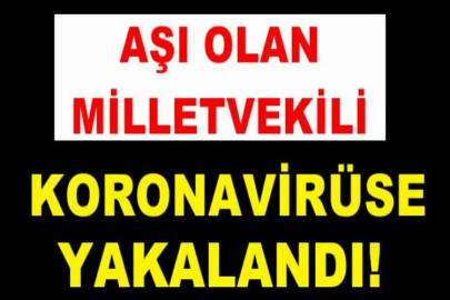 Aşı olan milletvekili koronavirüse yakalandı!