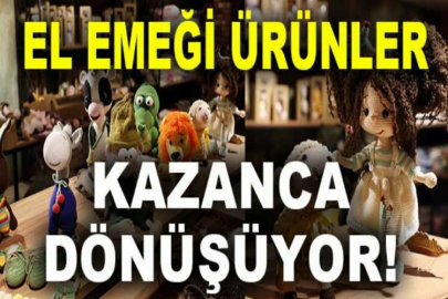 El emeği ürünler kazanca dönüşüyor!