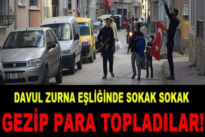 Davul zurna eşliğinde sokak sokak gezip para topladılar