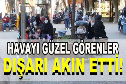 Güzel havayı görenler kendilerini sokağa attı