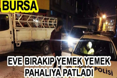 Bursa'da arkadaşını eve bıraktı, birlikte yemek yedi ama pahalıya patladı