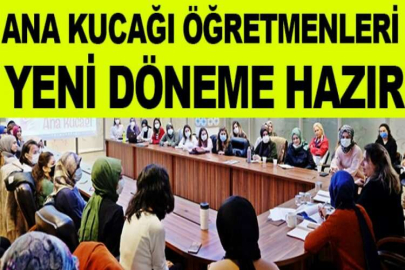 Ana Kucağı öğretmenleri yeni döneme hazır