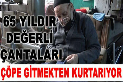 65 yıldır değerli çantaları çöpe gitmekten kurtarıyor