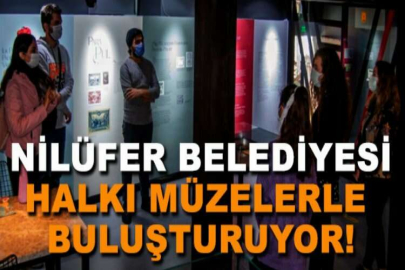 Nilüfer’in müzelerini keşfediyorlar