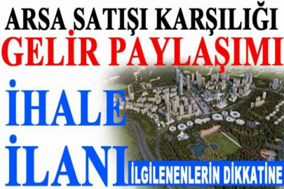 Sarıyer-Ayazağa arsa satışı karşılığı gelir paylaşımı ihale ilanı