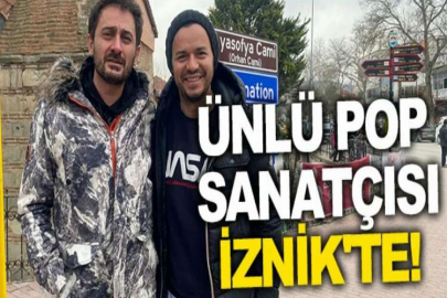 Ünlü pop sanatçısı İznik'te