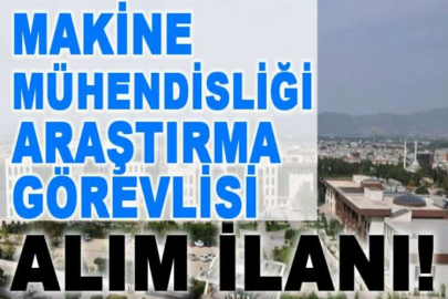 Makine Mühendisliği Araştırma Görevlisi alım ilanı