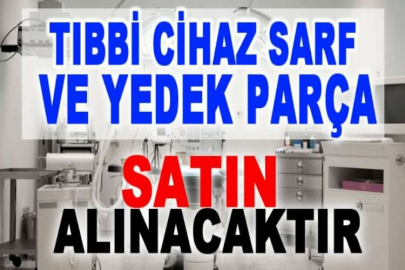 Tıbbi cihaz sarf ve yedek parça satın alınacaktır