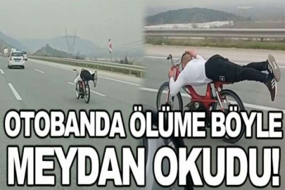 Otobanda ölüme böyle meydan okudu