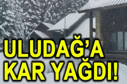 Uludağ’a kar yağdı!