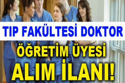 Tıp Fakültesi Doktor Öğretim Üyesi alım ilanı