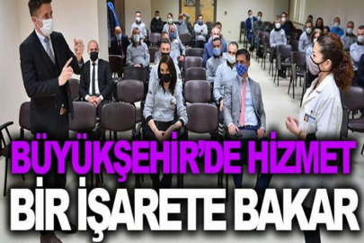 Büyükşehir’de hizmet bir işarete bakar