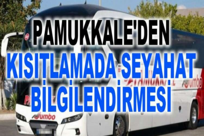 Pamukkale'den kısıtlamada seyahat bilgilendirmesi