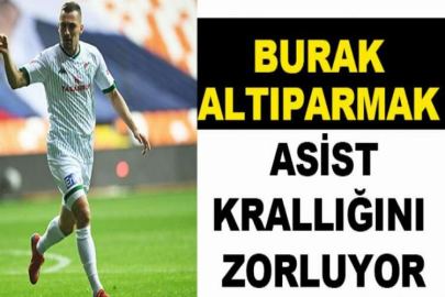 Burak Altıparmak asist krallığını zorluyor