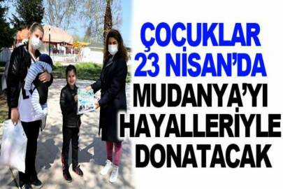 Çocuklar 23 Nisan’da Mudanya’yı hayalleriyle donatacak