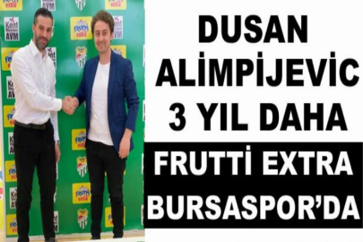 Dusan Alimpijevic, 3 yıl daha Frutti Extra Bursaspor’da