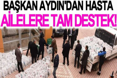 Başkan Aydın'dan hasta ailelere tam destek