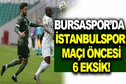 Bursaspor’da İstanbulspor maçı öncesi 6 eksik