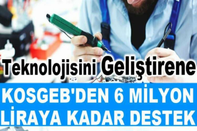 Teknolojisini geliştirene KOSGEB'den 6 milyon liraya kadar destek