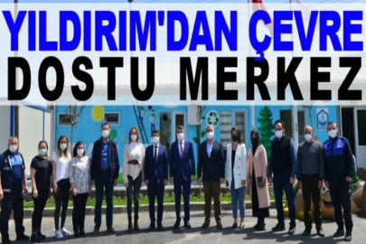 Yıldırım'dan çevre dostu merkez