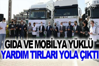 Gıda ve mobilya yüklü yardım tırları yola çıktı