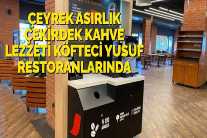 ÇEYREK ASIRLIK ÇEKİRDEK KAHVE LEZZETİ KÖFTECİ YUSUF RESTORANLARINDA