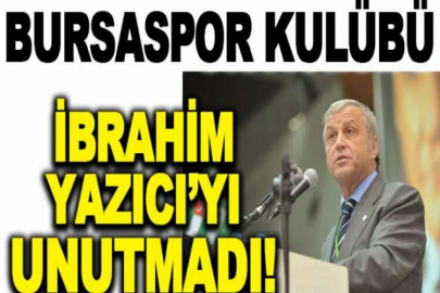 Bursaspor Kulübü, İbrahim Yazıcı’yı unutmadı