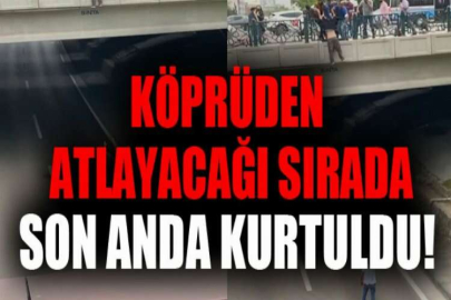 Köprüden atlayacağı sırada vatandaşlar tarafından son anda kurtarıldı