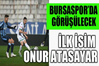 Bursaspor’da görüşülecek ilk isim Onur Atasayar