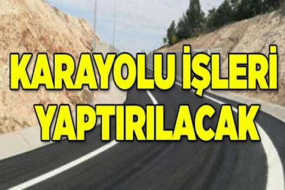 Karayolu işleri yaptırılacaktır