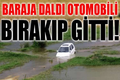 Baraja daldı, otomobili bırakıp gitti