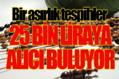 Bir asırlık tespihler 25 bin liraya alıcı buluyor