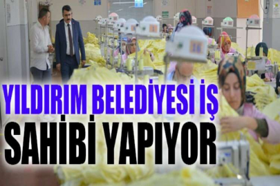 Yıldırım Belediyesi iş sahibi yapıyor