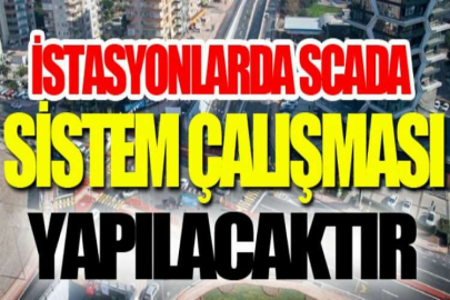 İstasyonlarda SCADA sistem çalışması yapılacaktır