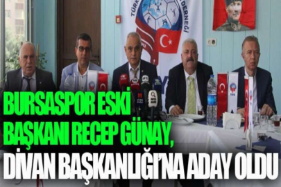 Bursaspor Eski Başkanı Recep Günay, Divan Başkanlığı’na aday oldu