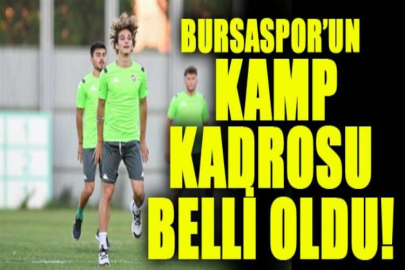 Bursaspor’un kamp kadrosu belli oldu