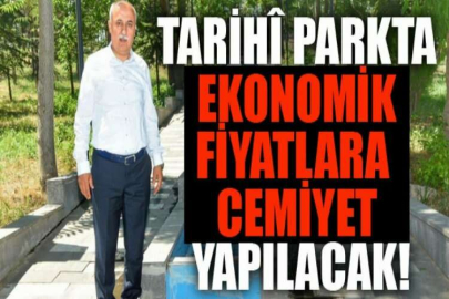 Tarihî parkta ekonomik fiyatlara cemiyet yapılacak