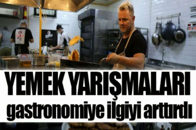 Yemek yarışmaları gastronomiye ilgiyi arttırdı