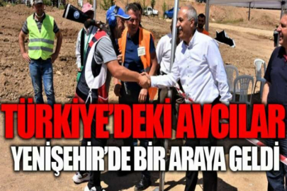 Türkiye’deki avcılar Yenişehir’de bir araya geldi