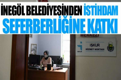 İnegöl Belediyesinden istihdam seferberliğine katkı