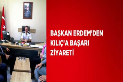 BAŞKAN ERDEM’DEN KILIÇ’A BAŞARI ZİYARETİ