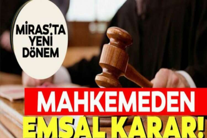 Yargıtay’dan emsal miras kararı