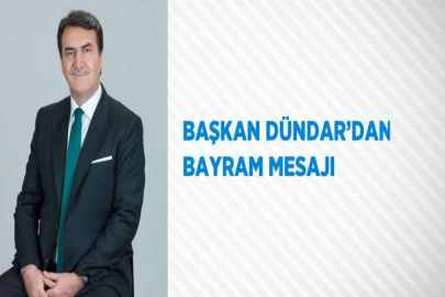 BAŞKAN DÜNDAR’DAN BAYRAM MESAJI