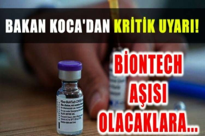 Bakan Koca'dan Biontech aşısı olacaklara kritik uyarı