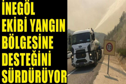 İnegöl ekibi yangın bölgesine desteğini sürdürüyor